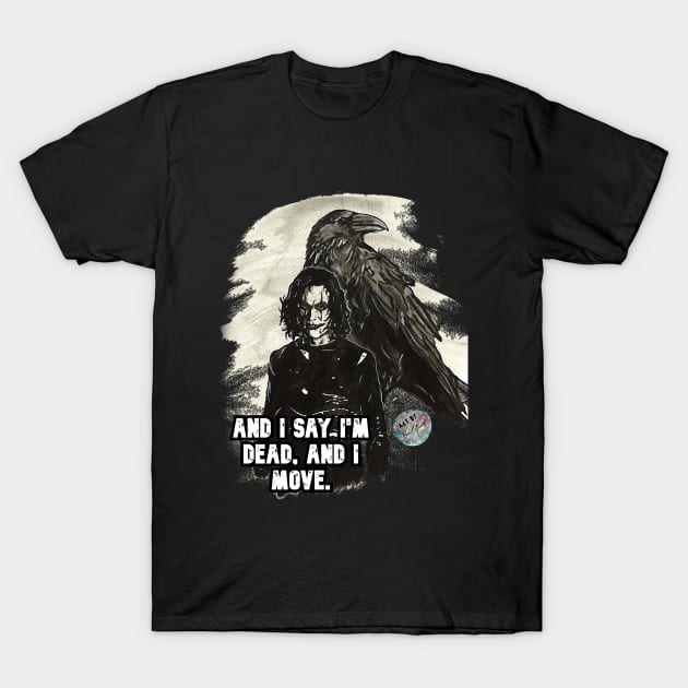 Crow - Dead and I move. T-Shirt by BladeAvenger